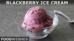 Easy Blackberry Ice Cream | Food Wishes