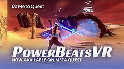 PowerBeatsVR - Meta Quest Store Launch Trailer | Meta Quest 1&2