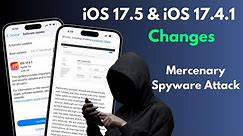 iOS 17.5 & iOS 17.4.1 - What is the change | Mercenary Spyware Attack in iPhone in Hindi