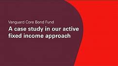 Vanguard Core Bond Fund: A case study in our active fixed income approach