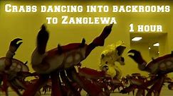 Crabs dancing into backrooms to Zanglewa 1 hour | Elongated memes