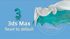 How To Easily Reset 3ds Max To The Default Settings?