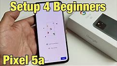 Pixel 5a: How to Setup for Beginners