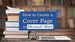 How to Create a Cover Page in Microsoft Word (Built-In and Custom)
