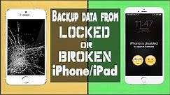 How to Backup Data from Locked or Broken iPhone/iPad (Works 1000%)