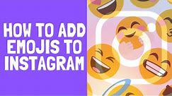 How to Add Emojis to Instagram (A Helpful Step by Step Guide)