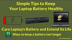 How to Care Laptop's Battery and Extend Its Life. Tips to Keep Your Laptop Battery Healthy