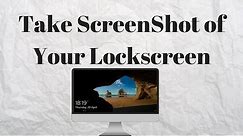 How to take screenshot of lock screen in Windows 10 PC
