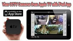 How to use Apple TV Airplay and iPad to View CCTV Security Cameras