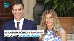 "Un amor más fuerte que el poder": la IA genera boleros y rancheras con la carta de Pedro Sánchez - Vídeo Dailymotion