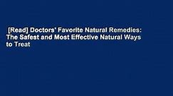 [Read] Doctors' Favorite Natural Remedies: The Safest and Most Effective Natural Ways to Treat