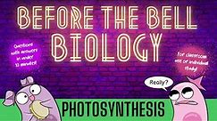 Photosynthesis: Before the Bell Biology