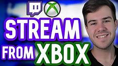 HOW TO STREAM ON TWITCH ON XBOX ONE 2023✅(EXTREMELY EASY)