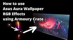 How to use Aura Wallpaper using Armoury Crate Software - ROG Wallpaper with RGB Effects