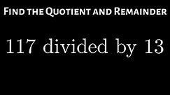 Learn How to Find the Quotient and Remainder when Dividing Whole Numbers