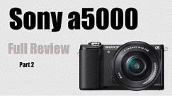 Sony a5000 Full Review + Tutorial Part 2 - Video Settings and a Cinematic 1080p Video Test