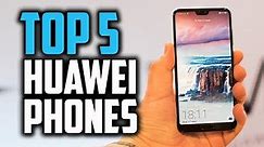 Best Huawei Phones in 2018 - Which Is The Best Huawei Smartphone?
