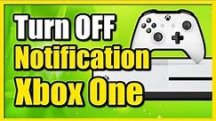How to Turn Off Notifications & Pop Ups on Xbox One (Easy Tutorial)