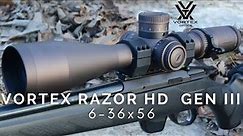 Vortex Razor HD Gen III 6-36x56 Riflescope Overview with Turret Zeroing and Through Shots