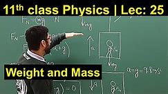 Are Weight and Mass same? Lecture 25 | 11th Physics | FSc Physics | MCAT 2022 JEE MCQs Talha Nisar