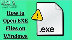 How to Open EXE Files on Windows