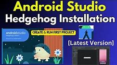 Download and Install Android Studio [2024] |Android Studio Hedgehog | Create & Run First Android App
