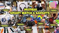 Mumbai Cheapest Smartwatch & Gadgets | Started ₹80/- || Best Smartwatch Under Budget in Mumbai