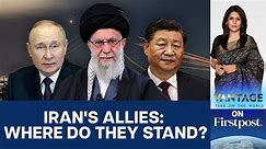 Will Russia and China Defend Iran Against Israel? 