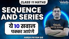 Sequence and Series | Class 11 Maths | 10 Most Important Questions | Harsh Sir @VedantuMath
