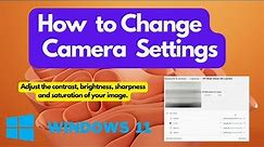 How to change Camera Settings | Optimize Your Webcam: Windows 11 Camera Settings Explained.