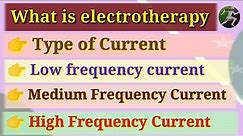 General Introduction of Electrotherapy|| types of current || low , Medium ,High frequency current .