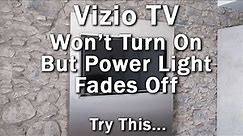 Vizio TV Won't Turn On But Power Light Fades Off? QUICK Fixes!