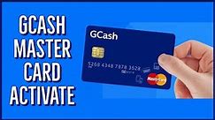 How To Activate GCash MasterCard Online 2023?