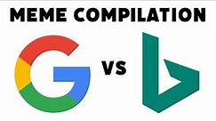 Google vs Bing meme compilation