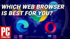 Which Browser Is Best for You?
