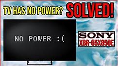 TV has no power? SOLVED! (SONY XBR-65X850E)