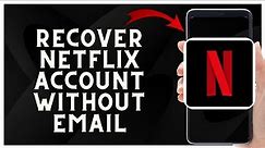 How to Recover Your Netflix Account Without Email 2023 🔑 | Step-by-Step Guide