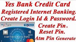 Yes Bank Credit Card Pin Create & Reset| How to Registered Internet Banking or Login ID & Password
