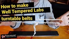 How To Make Well Tempered Labs Turntable Belts
