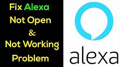 How to Fix Amazon Alexa App Not Working Issue |"Alexa" Not Open Problem in Android & Ios