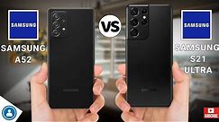 Samsung Galaxy A52 vs Samsung Galaxy S21 Ultra Comparison video