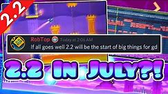 Is 2.2 Coming Out In July?? | Geometry Dash 2.2 NEWS