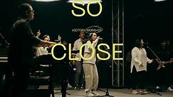 So Close (Live) - Victory Worship