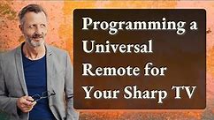 Programming a Universal Remote for Your Sharp TV