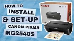 How to Install Canon Pixma MG2540s | All-In-One Printer | Unboxing, Installing, Setting-Up & Testing