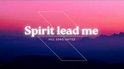 Spirit lead me - Hillsong united ( Lyrics )