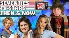 70s British TV Stars - Then & Now