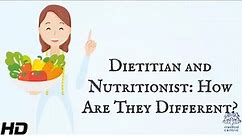 Dietitian And Nurtitionist: How Are They Different ?
