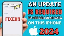 An Update is required to use cellular Data on this iphone 2024 || ios 17
