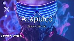 Acapulco (Lyrics Video) - Jason Derulo
